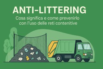 Cosa significa Anti-Littering e come prevenirlo con l’uso delle reti contenitive